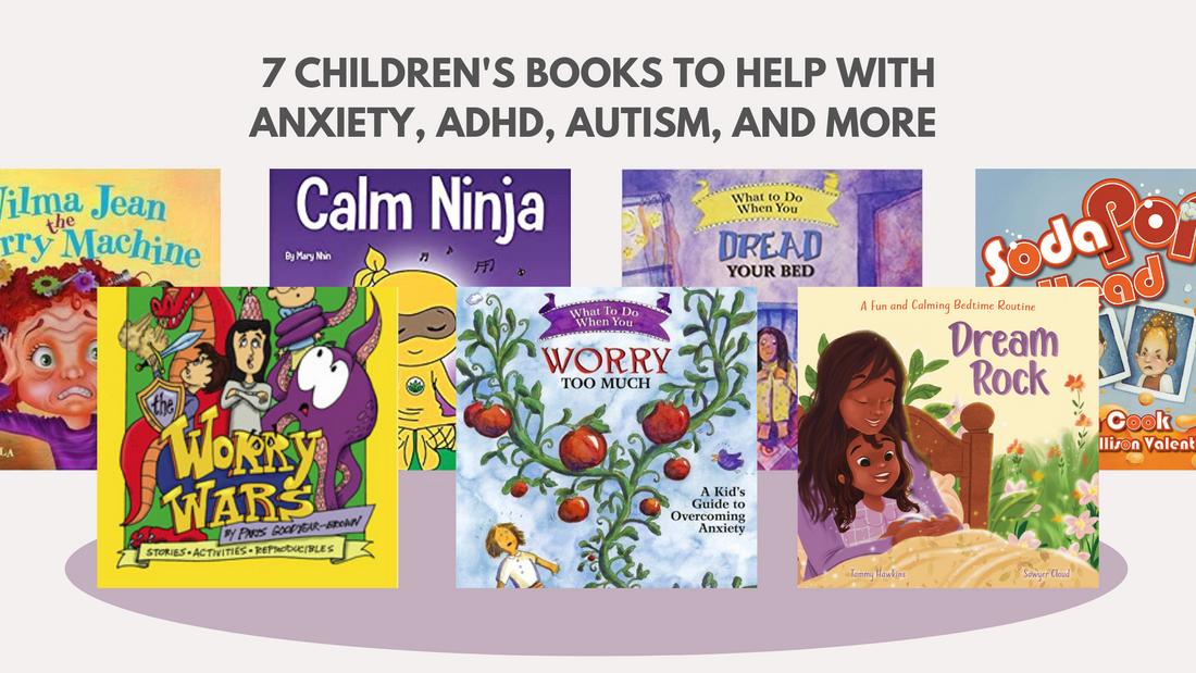 7 Children's Books to Help with Anxiety, ADHD, Autism, and More